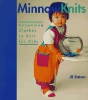 book cover of Minnow Knits: Uncommon Clothes To Knit For Kids by Jill Eaton