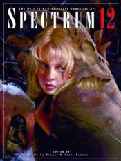 book cover of Spectrum 12: the best in contemporary fantastic art by Cathy Fenner