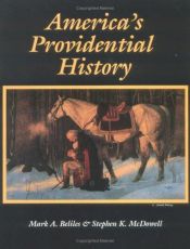 book cover of America's Providential History (Including Biblical Principles of Education, Government, Politics, Economics, and Family by Mark A. Beliles