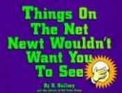 book cover of Things on the Net Newt Wouldn't Want You to See by B. Ballsey