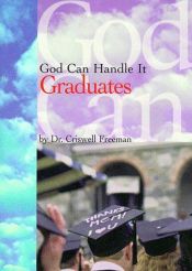 book cover of God Can Handle It... Graduates by Criswell Freeman