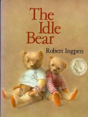 book cover of The Idle Bear by Robert Ingpen
