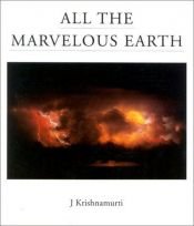 book cover of All The Marvelous Earth by Jiddu Krishnamurti