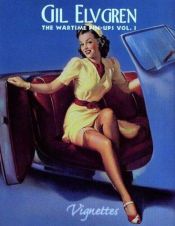 book cover of Gil Elvgren: The Wartime Pin-Ups (Vignettes) (Vol 1) by Max Allan Collins