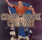 book cover of Comic Book Culture: An Illustrated History by Ron Goulart
