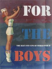 book cover of For the Boys the Racy Pin Ups of WWII by Max Allan Collins