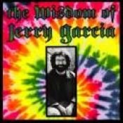 book cover of The Wisdom of Jerry Garcia: As Collected from Interviews by Jerry Garcia