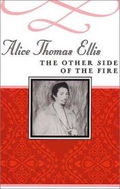 book cover of The Other Side of the Fire by Alice Thomas Ellis