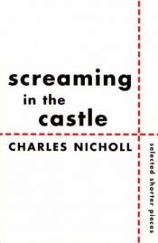 book cover of Screaming In The Castle by Charles Nicholl