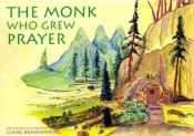 book cover of The Monk Who Grew Prayer by Claire Brandenburg