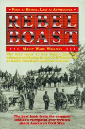 book cover of Rebel Boast: First at Bethel, Last at Appomattox by Manly Wade Wellman