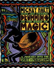 book cover of Drumming at the edge of magic : a journey into the spirit of percussion by Mickey Hart
