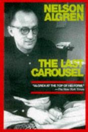 book cover of The last carousel by Nelson Algren
