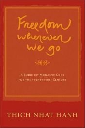 book cover of Freedom wherever we go : a Buddhist monastic code for the 21st century by Thich Nhat Hanh
