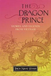 book cover of Le prince dragon : Contes et récits du Viêt Nam by Thich Nhat Hanh