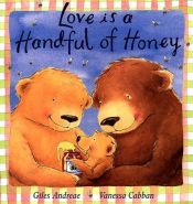 book cover of Love is a handful of honey by Giles Andreae