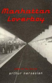 book cover of Manhattan loverboy by Arthur Nersesian