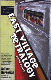 book cover of East Village Tetralogy by Arthur Nersesian
