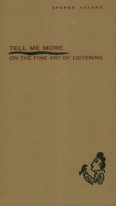 book cover of Tell Me More: On the Fine Art of Listening by Brenda Ueland