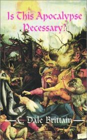 book cover of Is this apocalypse necessary? by C. Dale Brittain