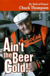 book cover of Ain't the Beer Cold! by Chuck Thompson