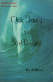 book cover of Music Therapy for Non-Musicians (Beginnings: a Dragonhawk Series) by Ted Andrews