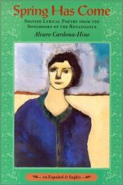 book cover of Spring Has Come: Spanish Lyrical Poetry from the Songbooks of the Renaissance by Alvaro Cardona-Hine
