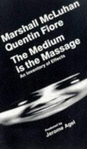 book cover of The Medium is the Massage: An Inventory of Effects by Jerome Agel|Маршалл Маклуен