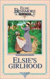 book cover of Elsie's girlhood by Martha Finley