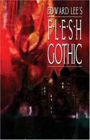 book cover of Flesh Gothic by Edward Lee