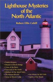book cover of Lighthouse Mysteries of the North Atlantic (New England's Collectible Classics) by Robert Cahill