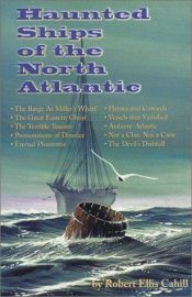 book cover of Haunted Ships of the North Atlantic (New England's Collectible Classics) by Robert Cahill