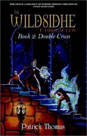 book cover of The Wildsidhe Chronicles 2: Double Cross, the Wildsidhe, Book 2 (Wildsidhe Chronicles) by Patrick Thomas