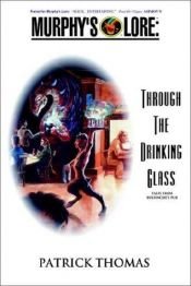 book cover of Murphy's Lore #3: Through the Drinking Glass by Patrick Thomas