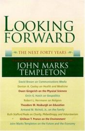 book cover of Looking Forward: The Next Forty Years by John Templeton