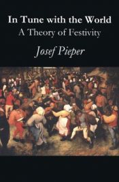 book cover of In Tune with the World : a theory of festivity by Josef Pieper