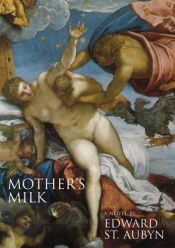book cover of Mother's Milk by Edward Saint Aubyn