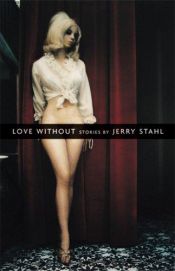 book cover of Love Without by Jerry Stahl