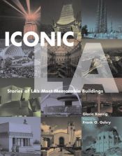 book cover of Iconic LA, Stories of LA's Most Memorable Buildings by Gloria Koenig