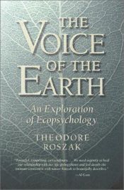 book cover of The Voice of the Earth: An Exploration of the Ecopsychology by Theodore Roszak