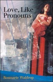 book cover of Love, Like Pronouns by Rosmarie Waldrop