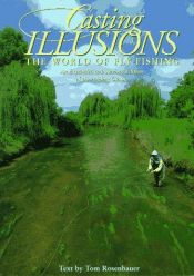 book cover of Casting Illusions: The World of Fly-Fishing by Tom Rosenbauer