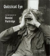 book cover of Partridge~ Quizzical Eye: The Photography of Rondal Partridge by Elizabeth Partridge