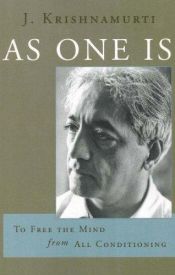 book cover of As One Is: To Free the Mind from All Conditioning by 지두 크리슈나무르티