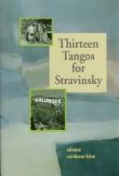 book cover of Thirteen Tangos for Stravinsky by Alvaro Cardona-Hine