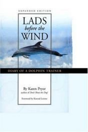 book cover of Lads Before the Wind : Diary of a Dolphin Trainer by Karen Pryor