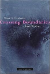 book cover of Crossing Boundaries: Selected Writings by Albert O. Hirschman