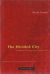 book cover of The Divided City: On Memory and Forgetting in Ancient Athens by Nicole Loraux