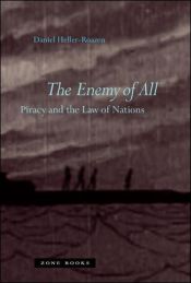 book cover of The enemy of all : piracy and the law of nations by Daniel Heller-Roazen