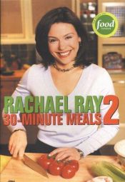 book cover of Rachel Ray 30 Minute Meals 2 by Rachael Ray